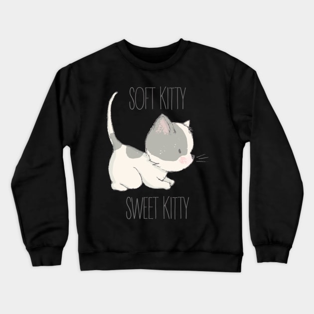 Soft Kitty, Sweet Kitty Crewneck Sweatshirt by DanielLiamGill